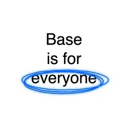 Base is for everyone (BASEISFOREVERYONE)